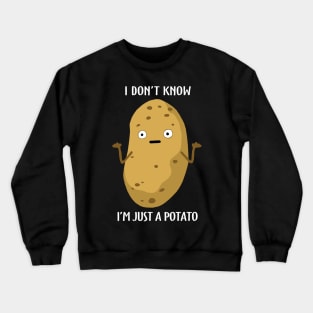 I Don't Know I'm Just a Potato Crewneck Sweatshirt